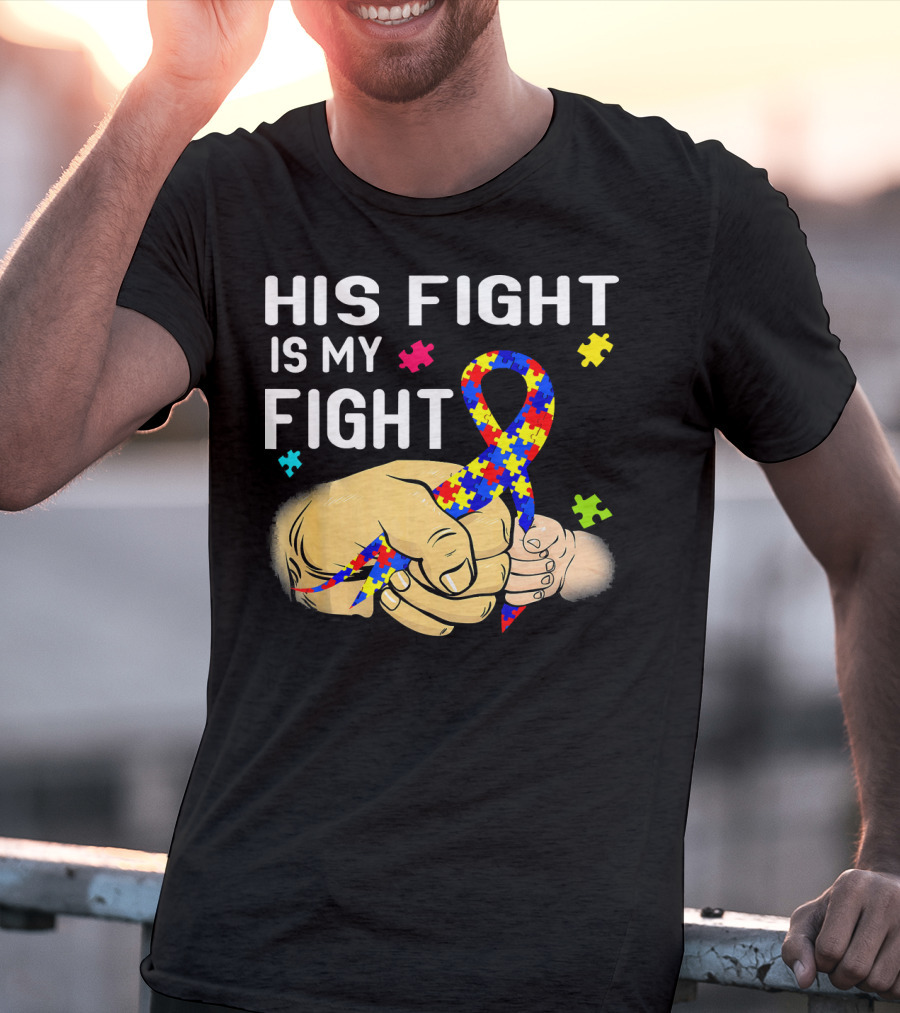 Autism Awareness His Fight Is My Fight Puzzle Ribbon And Holding Hands T-Shirt