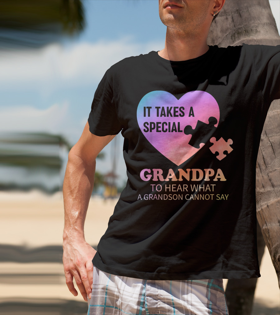 It Takes A Special Grandpa To Hear What A Grandson Cannot Say T-Shirt