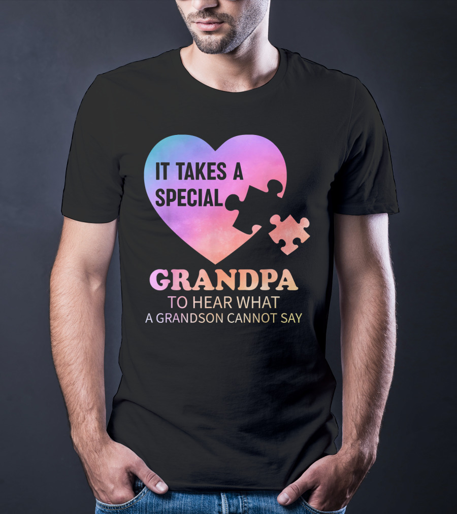 It Takes A Special Grandpa To Hear What A Grandson Cannot Say T-Shirt