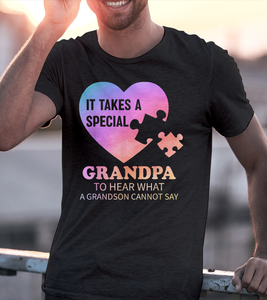 It Takes A Special Grandpa To Hear What A Grandson Cannot Say T-Shirt