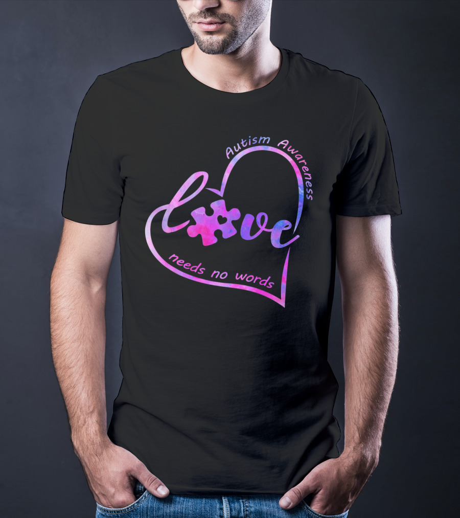 Autism Awareness Heart Love Needs No Words Puzzle Piece T-Shirt