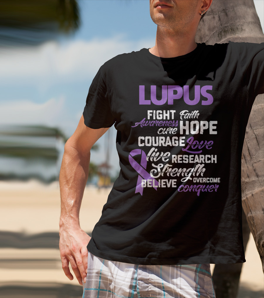 Lupus Awareness Fight Faith Hope Courage Love Live Research Strength Believe Conquer T-Shirt