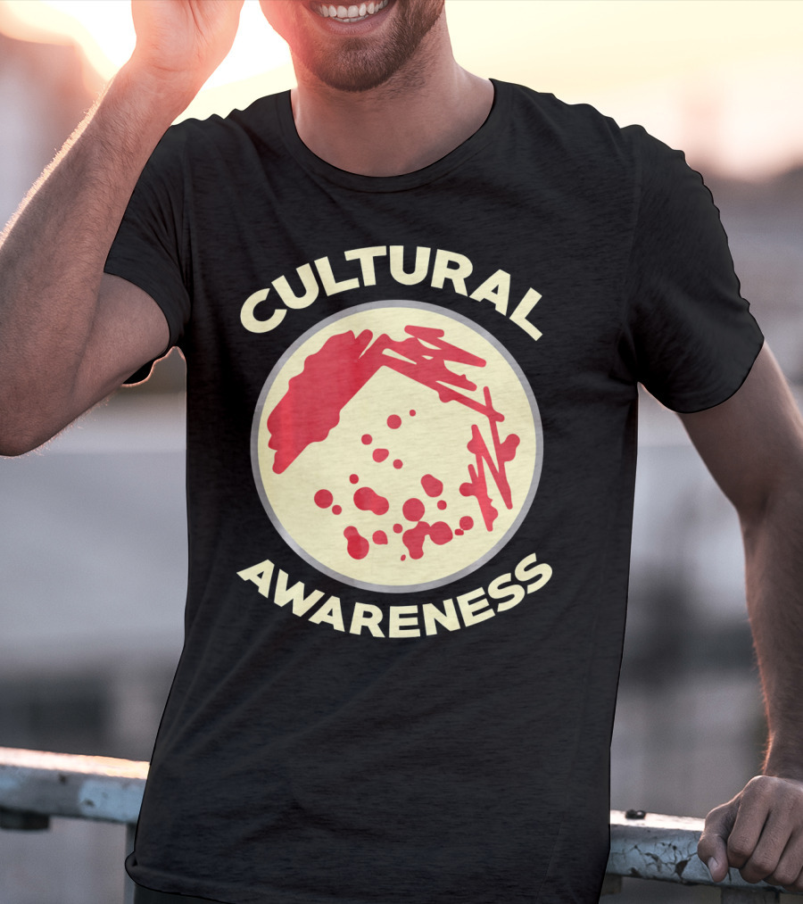 Cultural Awareness Funny Microbiology Cultu T-Shirt