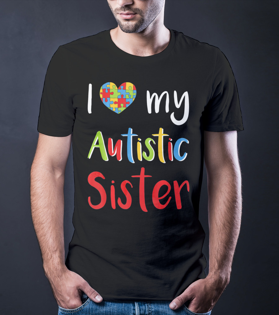 I Love My Autistic Sister Puzzle Heart Awareness T-Shirt