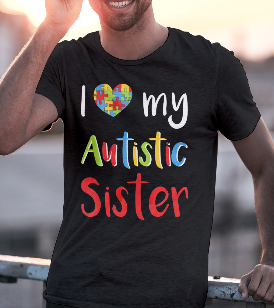 I Love My Autistic Sister Puzzle Heart Awareness T-Shirt