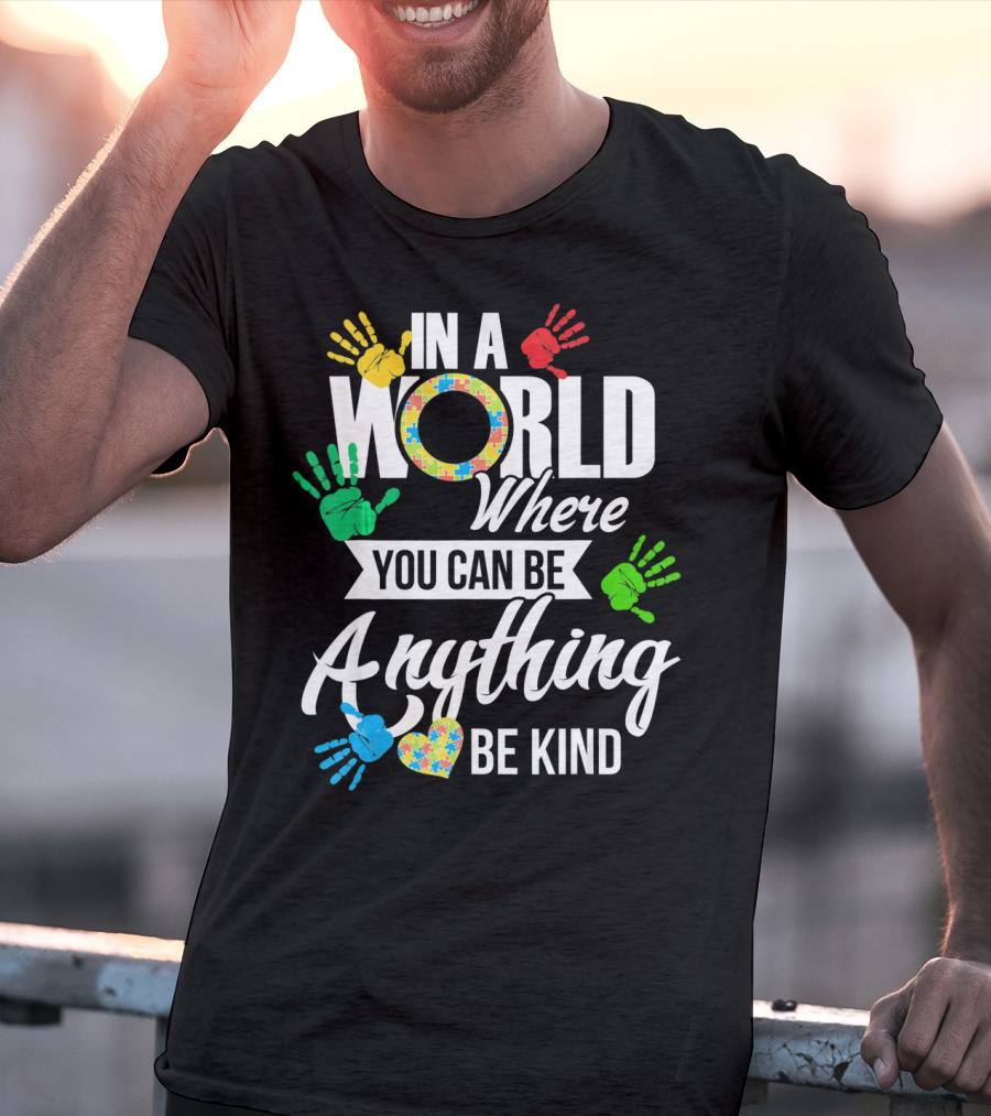 In A World Where You Can Be Anything Be Kind Autism Kid Support Autism T-Shirt