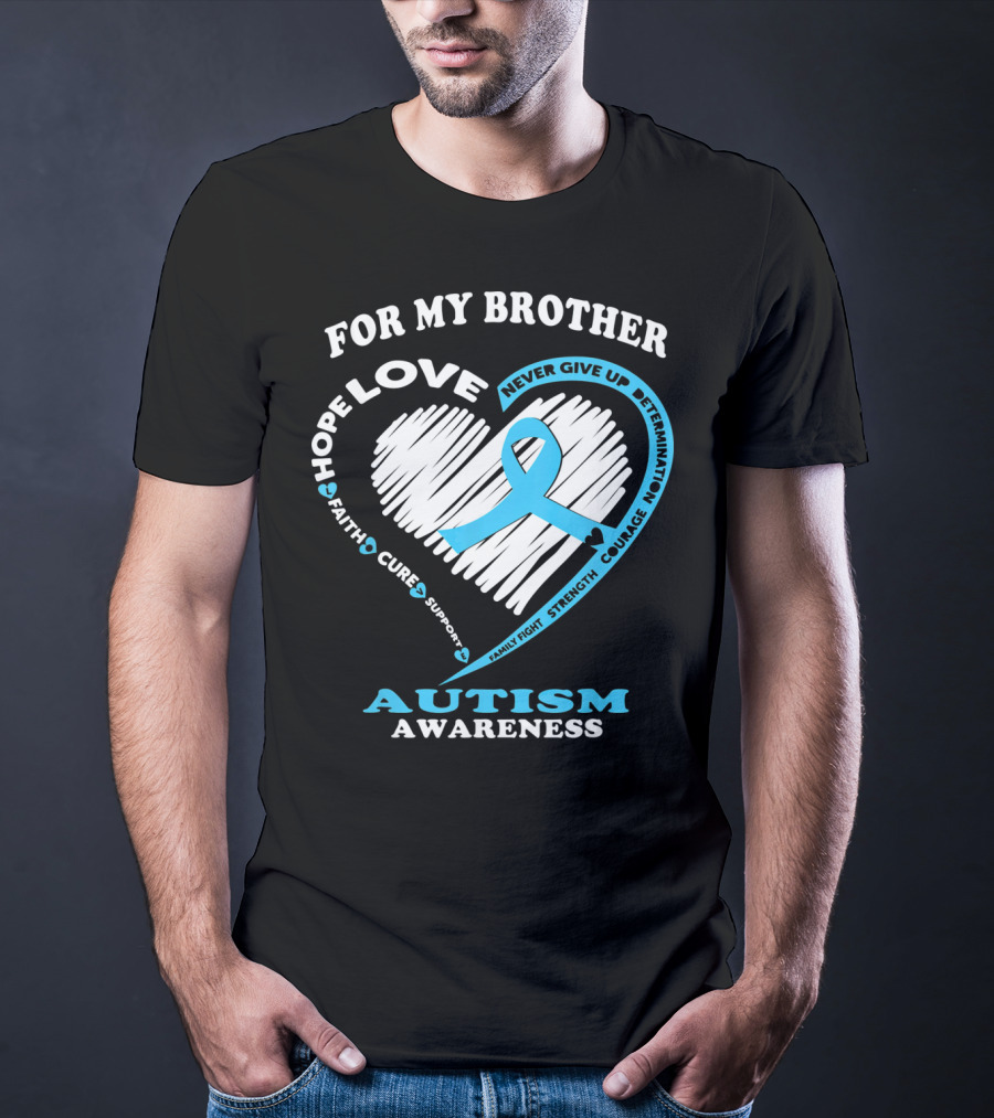 For My Brother Love Hope Autism Awareness T-Shirt