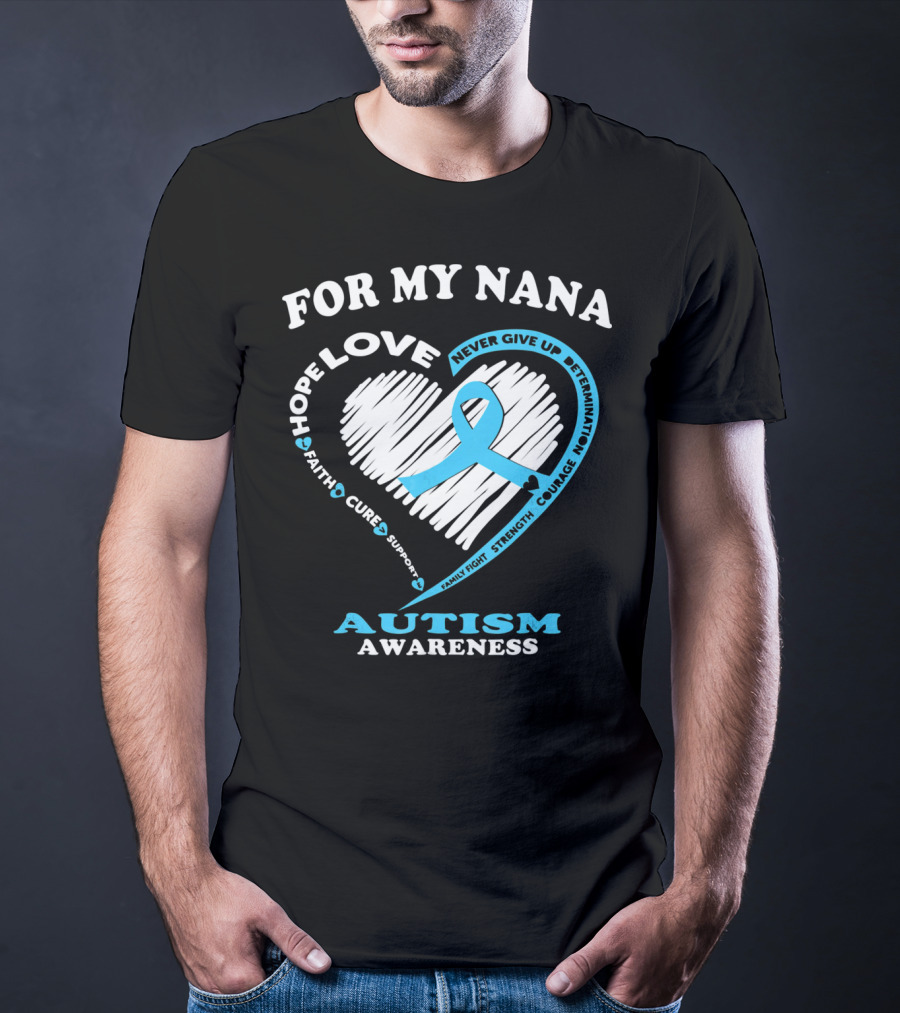For My Nana Hope Love Autism Awareness Never Give Up T-Shirt