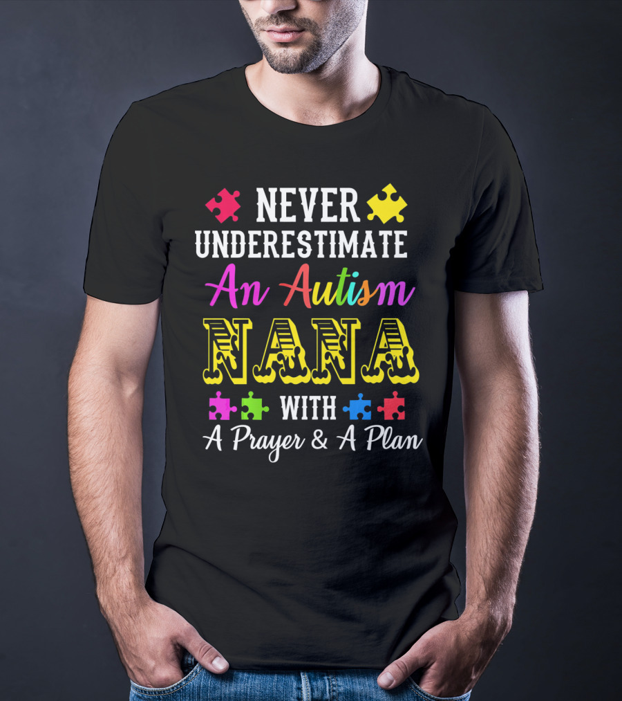 Never Underestimate An Autism Nana With A Prayer And A Plan T-Shirt