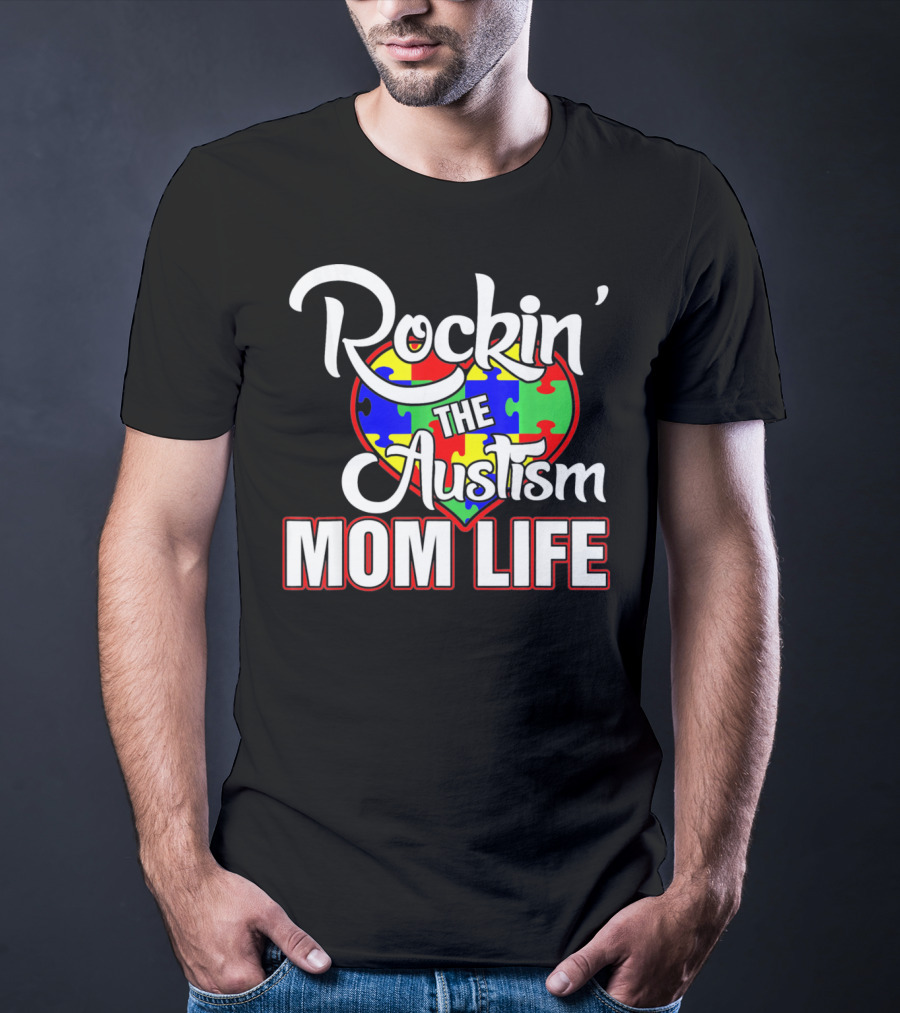 Rockin' The Autism Mom Life Puzzle Heart Autism Awareness T-Shirt