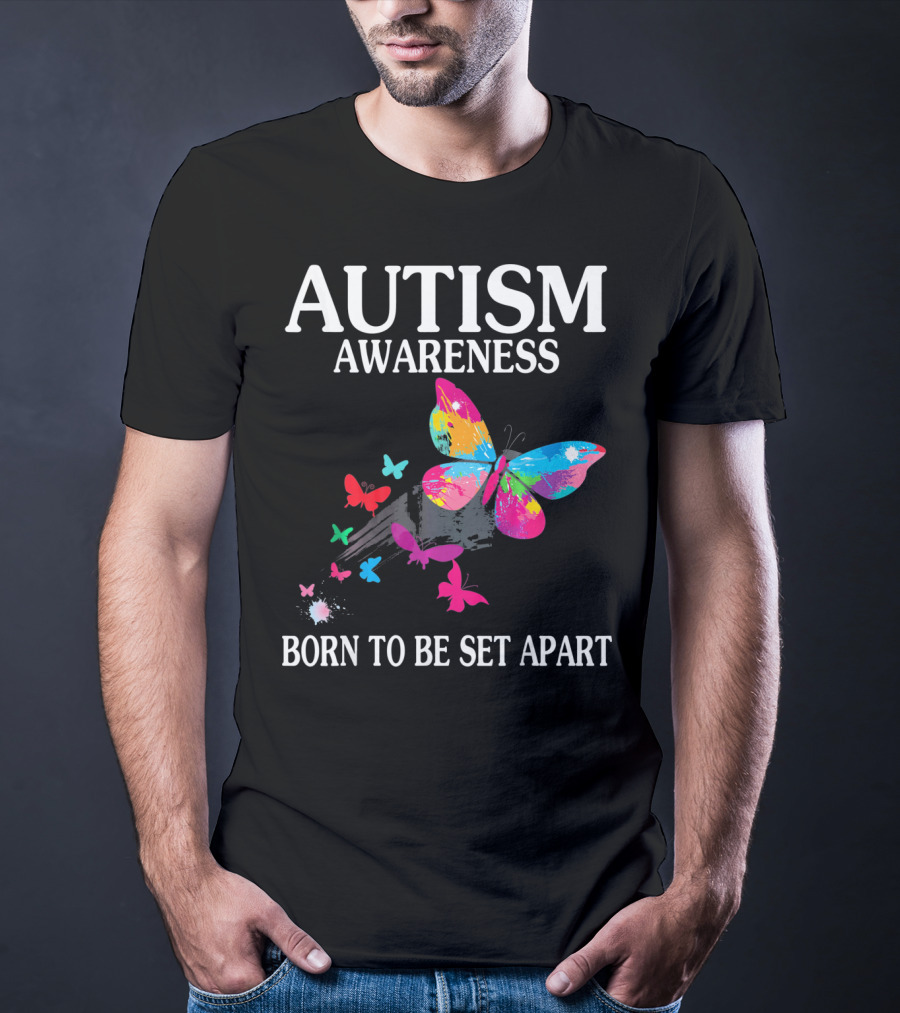 Autism Awareness Born To Be Set Apart Colorful Butterfly T-Shirt