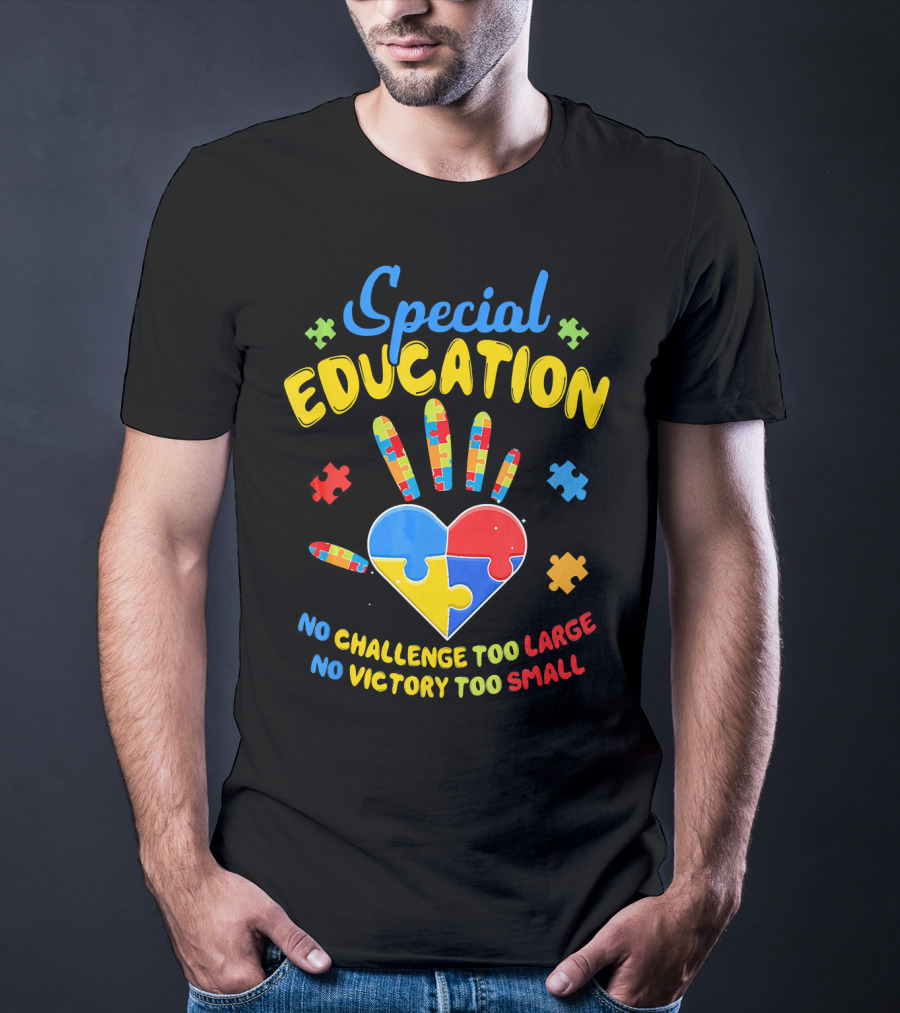 Special Education Autism Awareness No Challenge Too Large No Victory Too Small T-Shirt