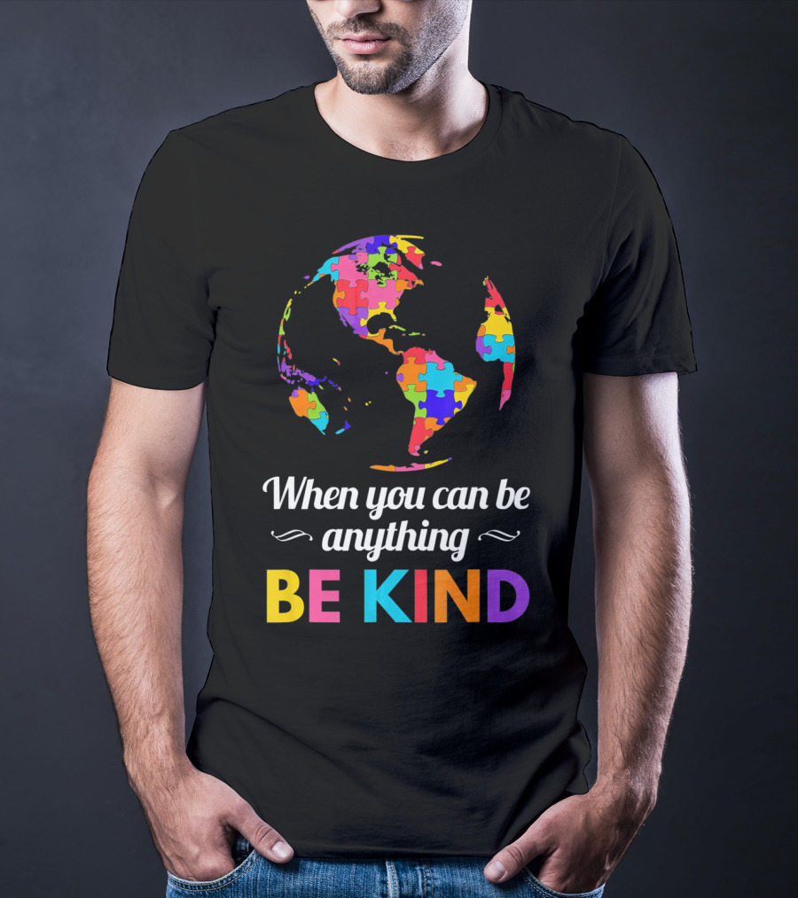 When You Can Be Anything Be Kind Autism Awareness Puzzle Globe T-Shirt