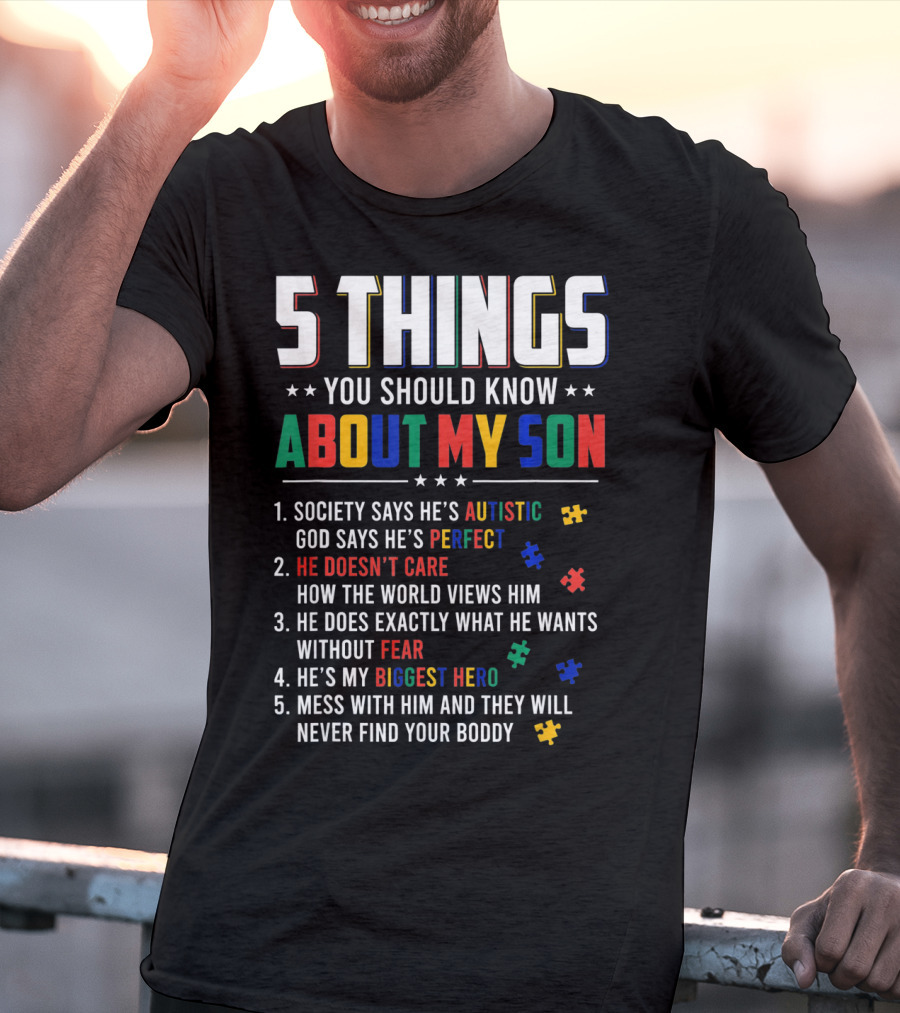 5 Things You Should Know About My Son Autistic Perfect Fearless Hero Mess With Him Never Find Your Body T-Shirt