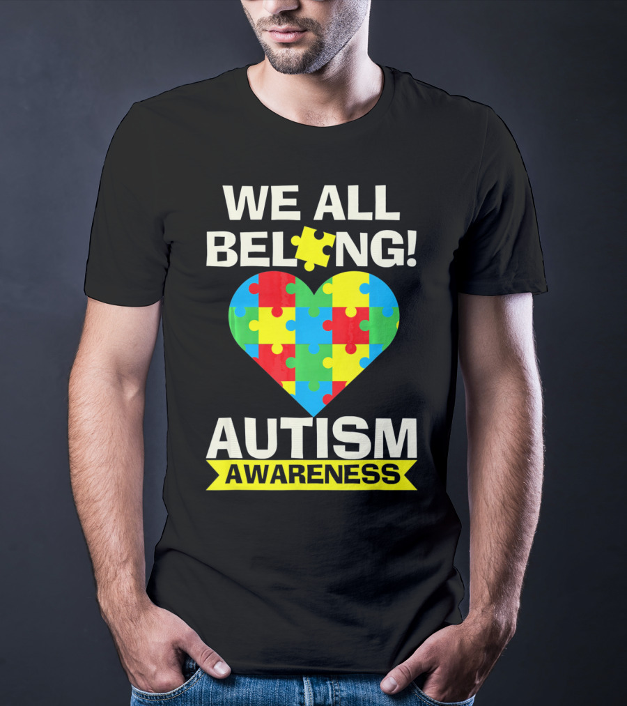 Autism Awareness We All Belong Puzzle Heart T-Shirt