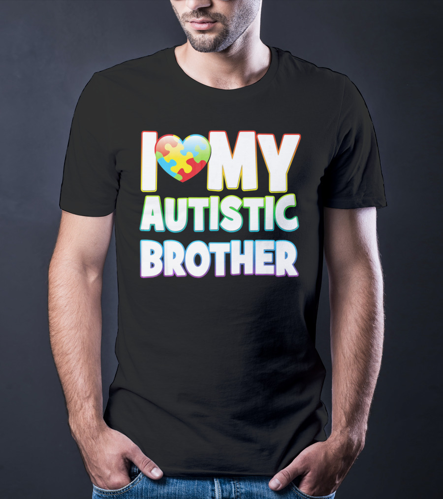 I Love My Autistic Brother T-Shirt