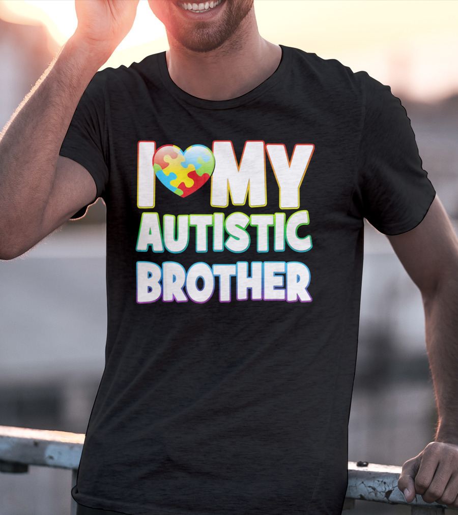 I Love My Autistic Brother T-Shirt