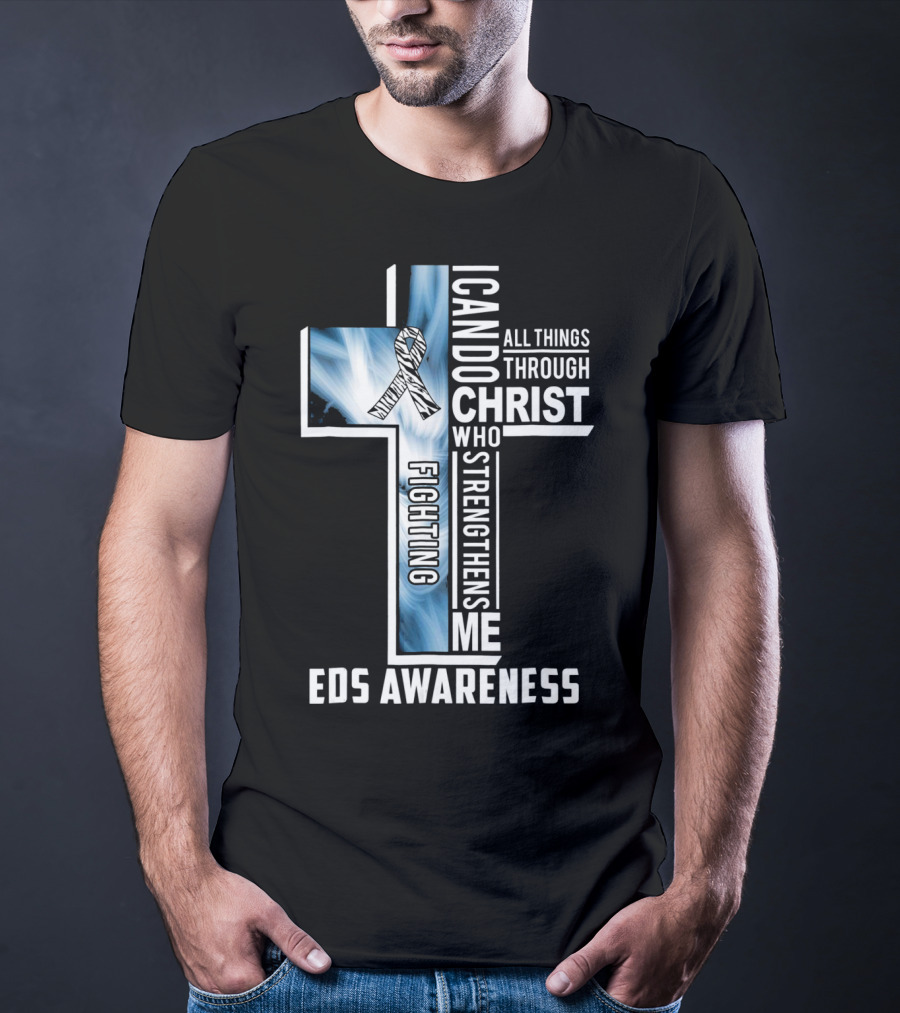 EDS Awareness Fighting EDS I Can Do All Things Through Christ Who Strengthens Me T-Shirt