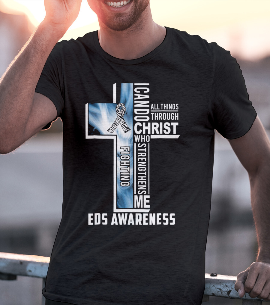EDS Awareness Fighting EDS I Can Do All Things Through Christ Who Strengthens Me T-Shirt