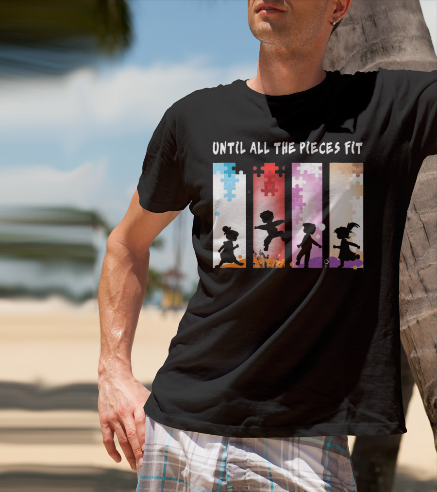 Until All The Pieces Fit Autism Awareness Puzzle T-Shirt
