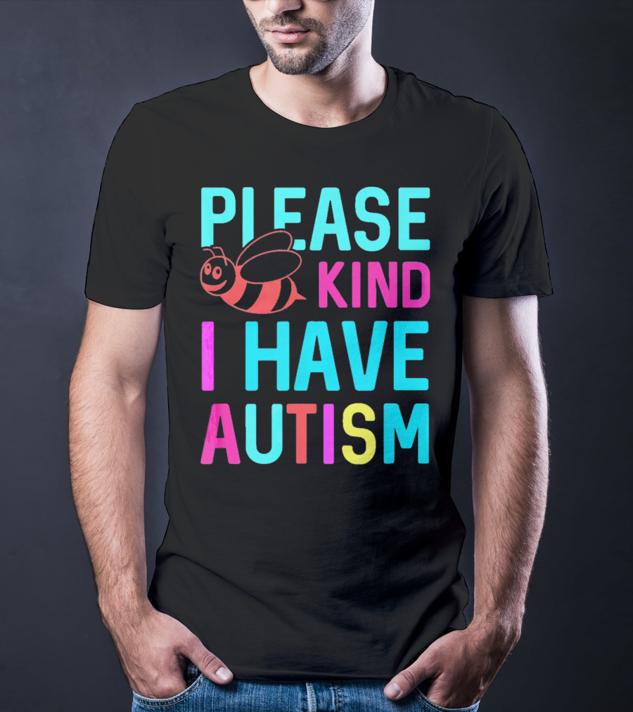 YasDesign Please Bee Kind I Have Autism Awareness T-Shirt