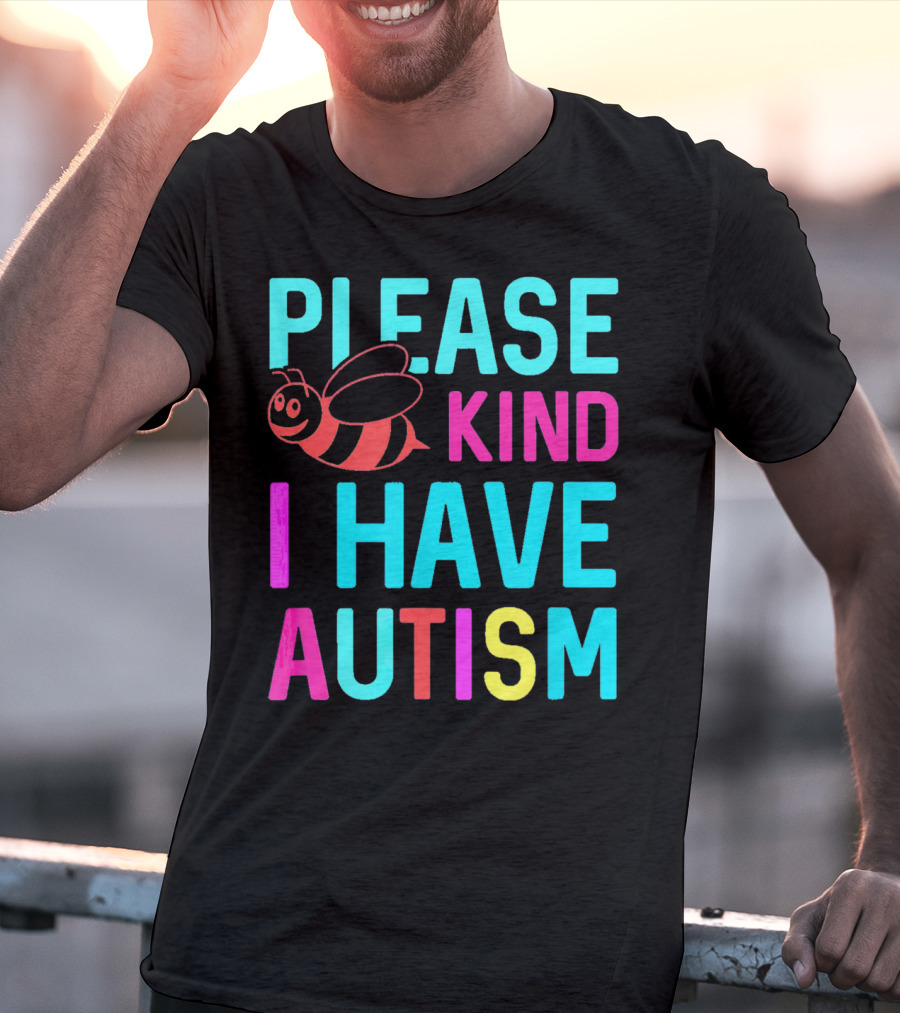 YasDesign Please Bee Kind I Have Autism Awareness T-Shirt