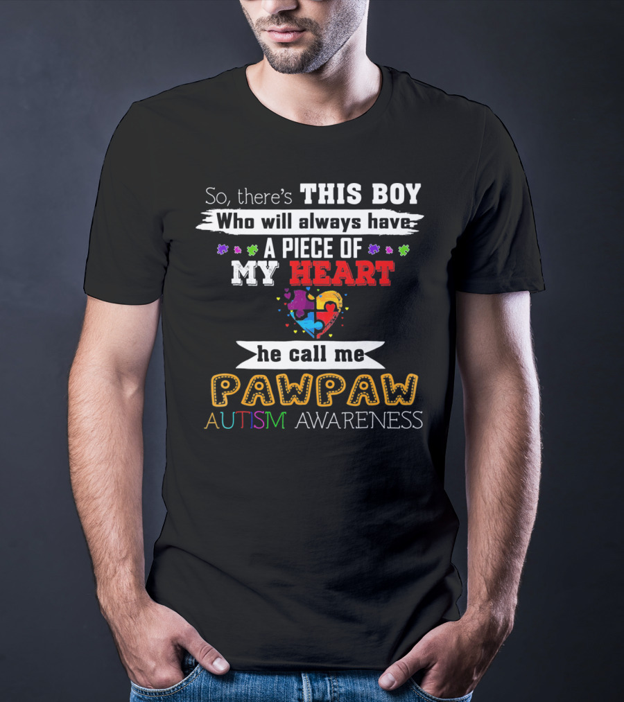 This Boy Will Always Have A Piece Of My Heart He Call Me Pawpaw Autism Awareness T-Shirt