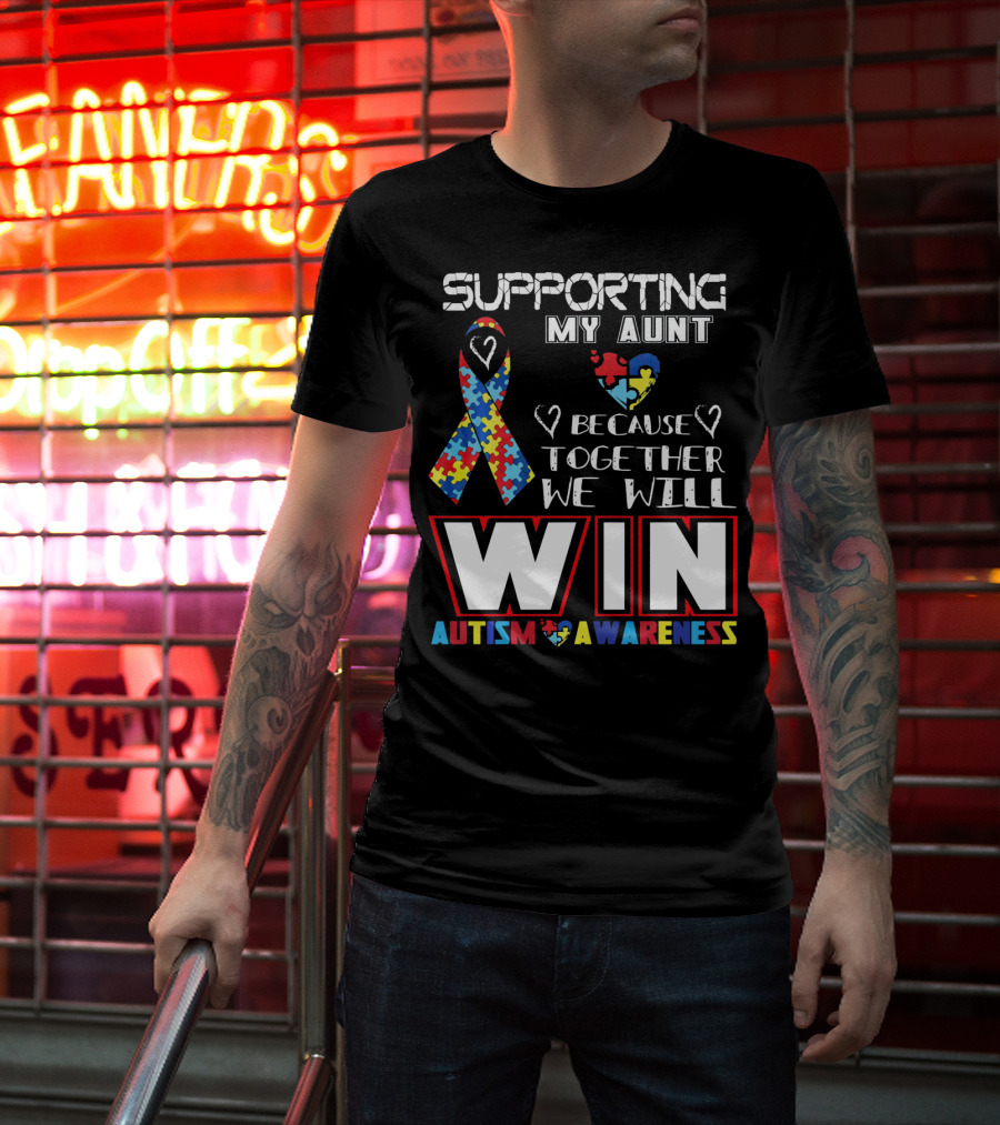 Supporting My Aunt Because Together We Will Win Autism Awareness T-Shirt