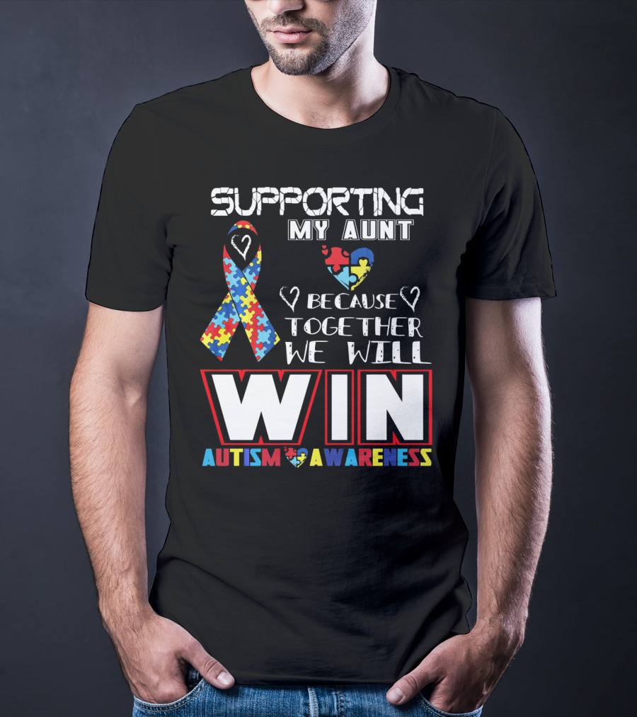 Supporting My Aunt Because Together We Will Win Autism Awareness T-Shirt
