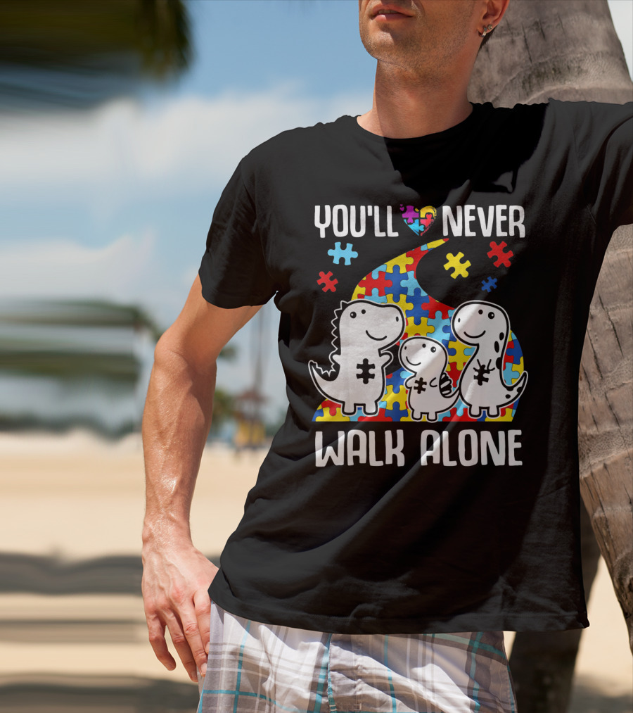 You'll Never Walk Alone Autism Awareness Puzzle Piece Dinosaurs T-Shirt