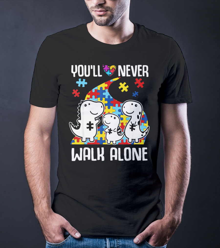 You'll Never Walk Alone Autism Awareness Puzzle Piece Dinosaurs T-Shirt