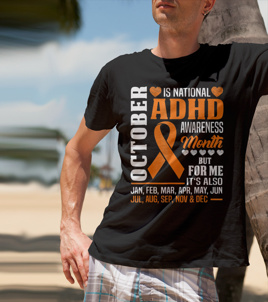 October Is National ADHD Awareness Month Ribbon And Hearts All Year T-Shirt