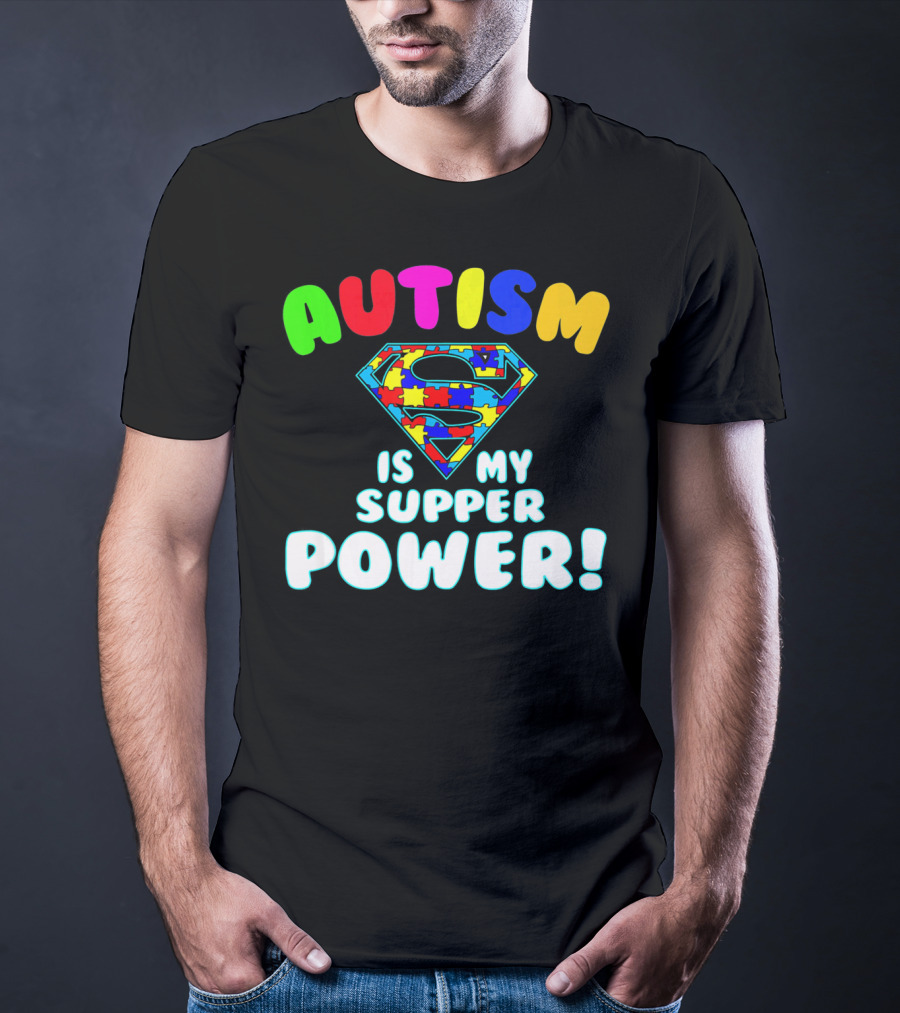 Autism Is My Super Power Autism Awareness T-Shirt