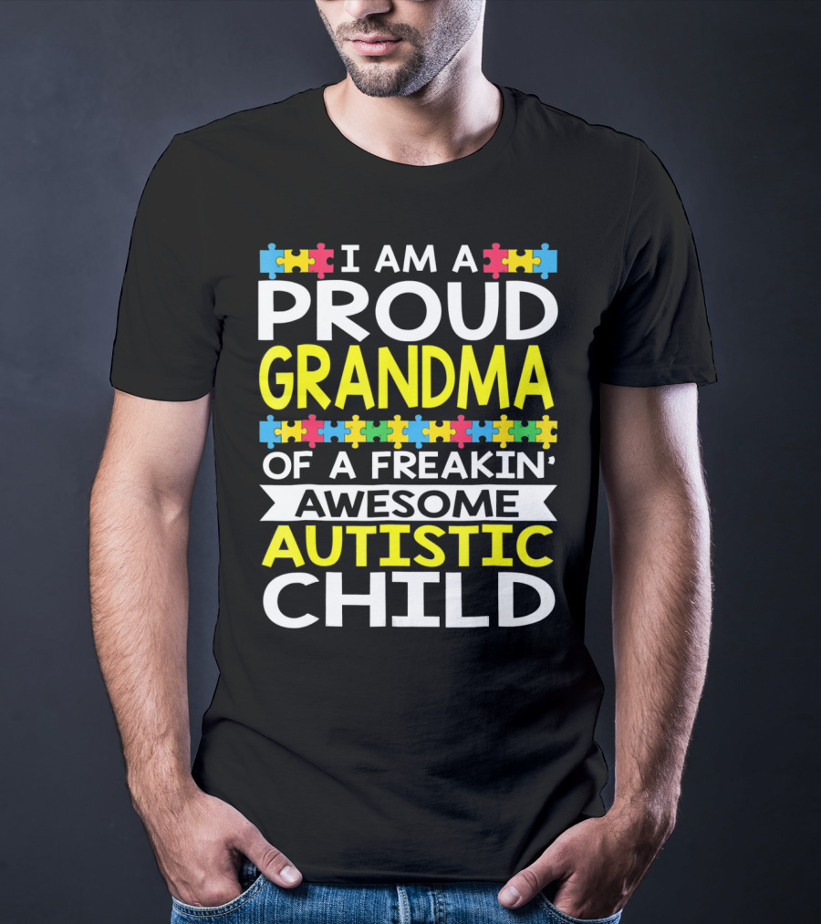 I Am A Proud Grandma Of A Freakin' Awesome Autistic Child T-Shirt