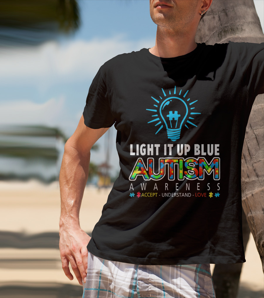 Light It Up Blue Autism Awareness Accept Understand Love T-Shirt