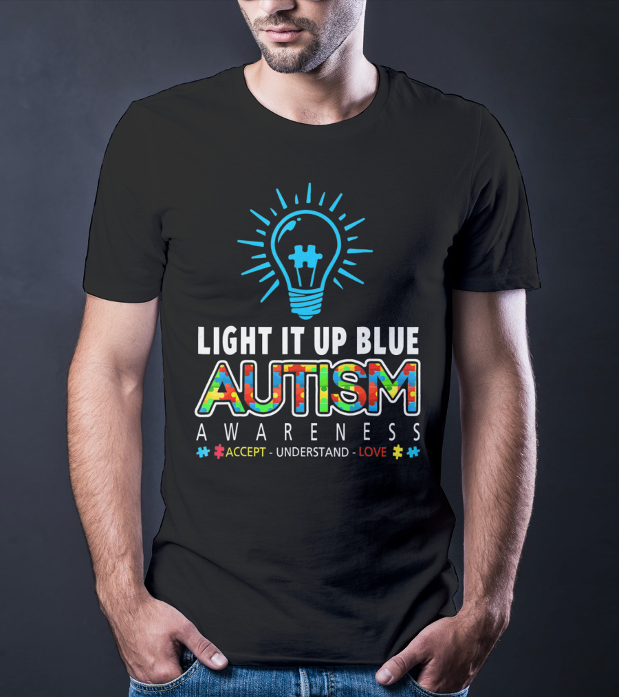 Light It Up Blue Autism Awareness Accept Understand Love T-Shirt