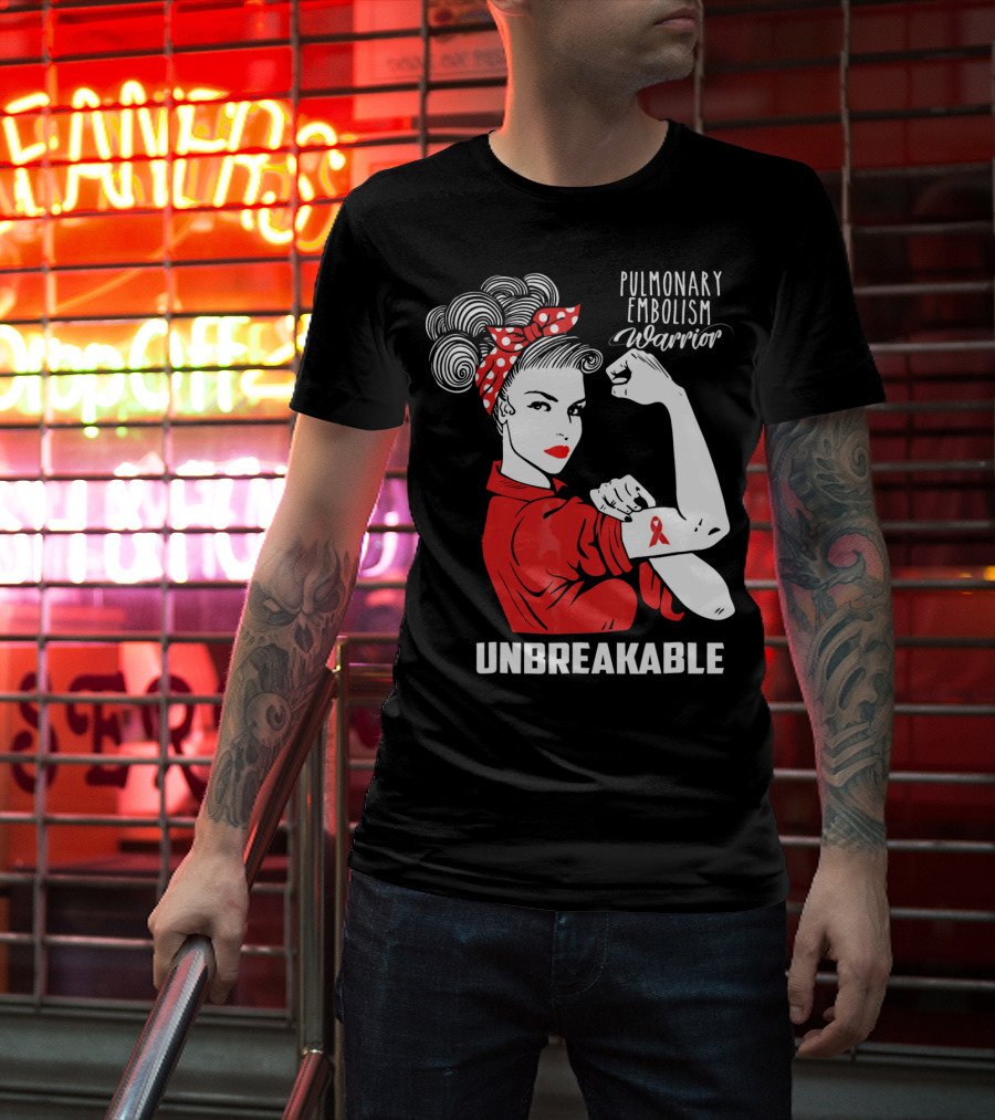 Pulmonary Embolism Warrior Unbreakable Rosie The Riveter T-Shirt