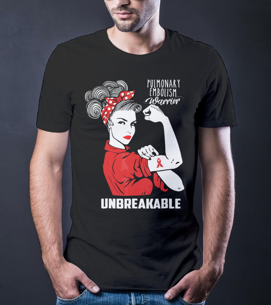 Pulmonary Embolism Warrior Unbreakable Rosie The Riveter T-Shirt