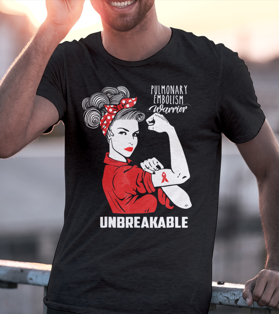 Pulmonary Embolism Warrior Unbreakable Rosie The Riveter T-Shirt