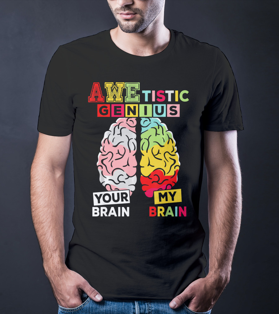 AWEtistic Genius Your Brain My Brain Autism Awareness T-Shirt
