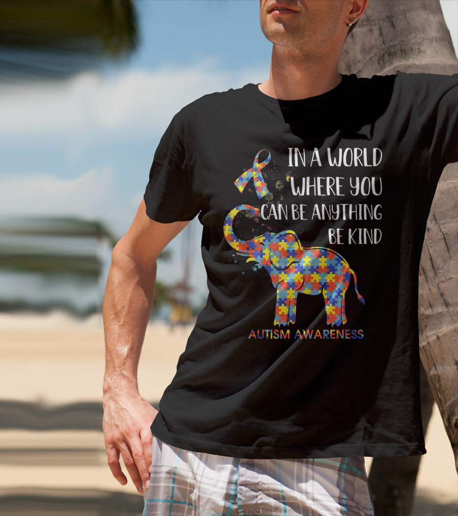 In A World Where You Can Be Anything Be Kind Autism Awareness Puzzle Elephant T-Shirt