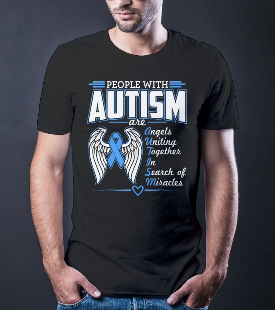 People With Autism Are Angels Uniting Together In Search Of Miracles T-Shirt