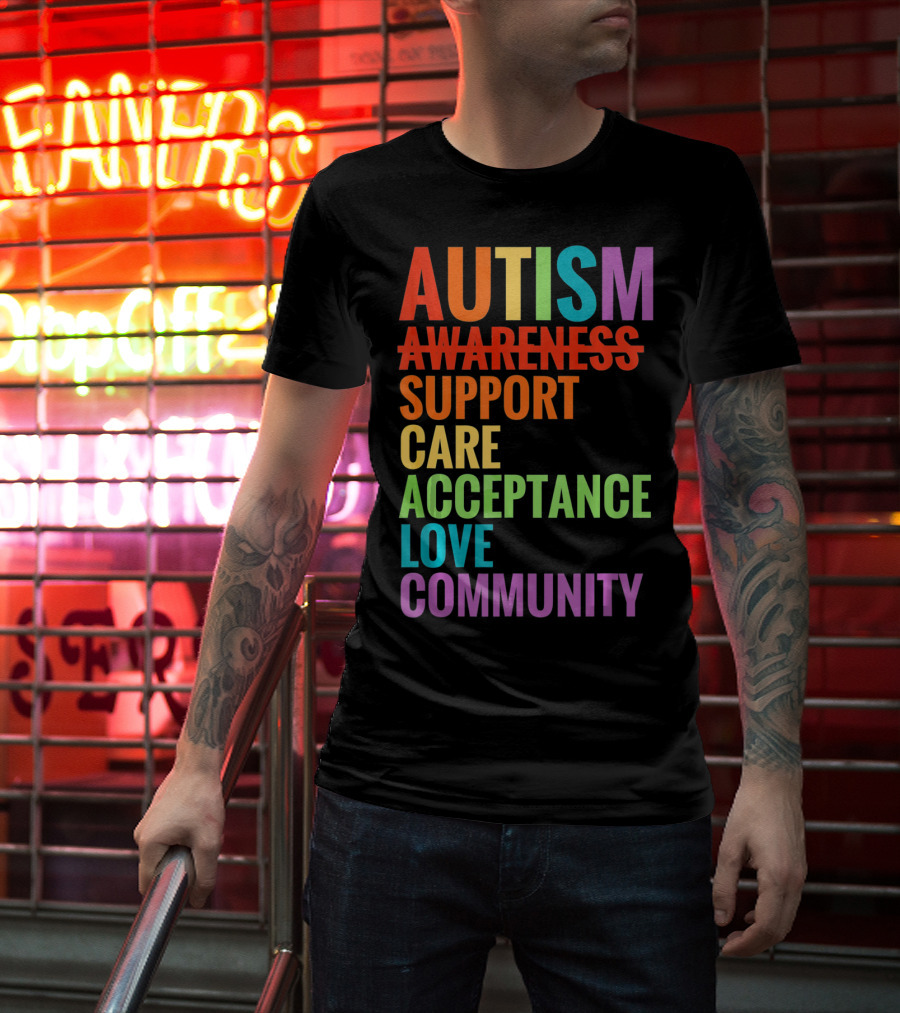 Autism Awareness Support Care Acceptance Love Community T-Shirt