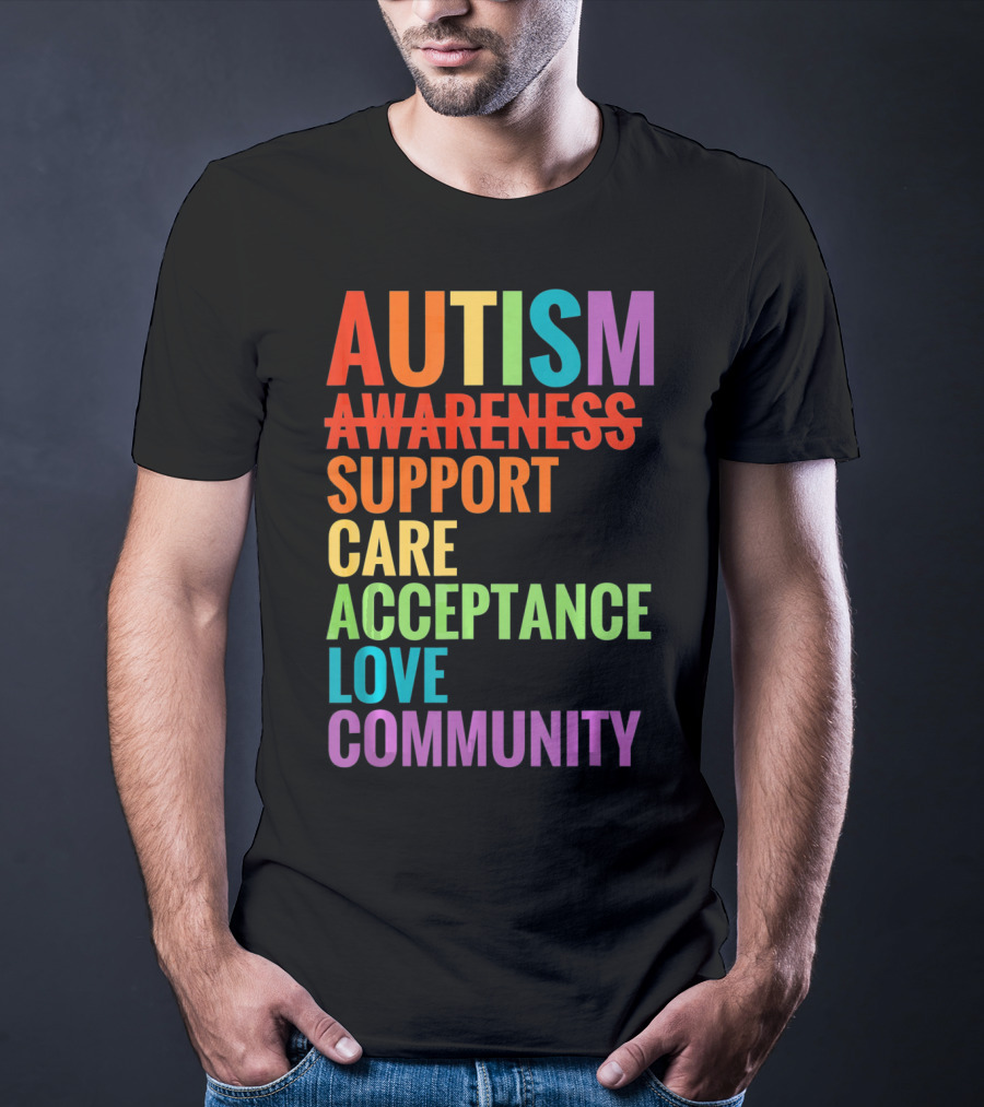 Autism Awareness Support Care Acceptance Love Community T-Shirt