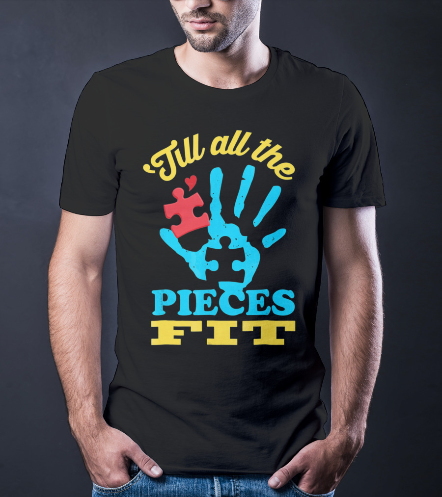 'Till All The Pieces Fit T-Shirt