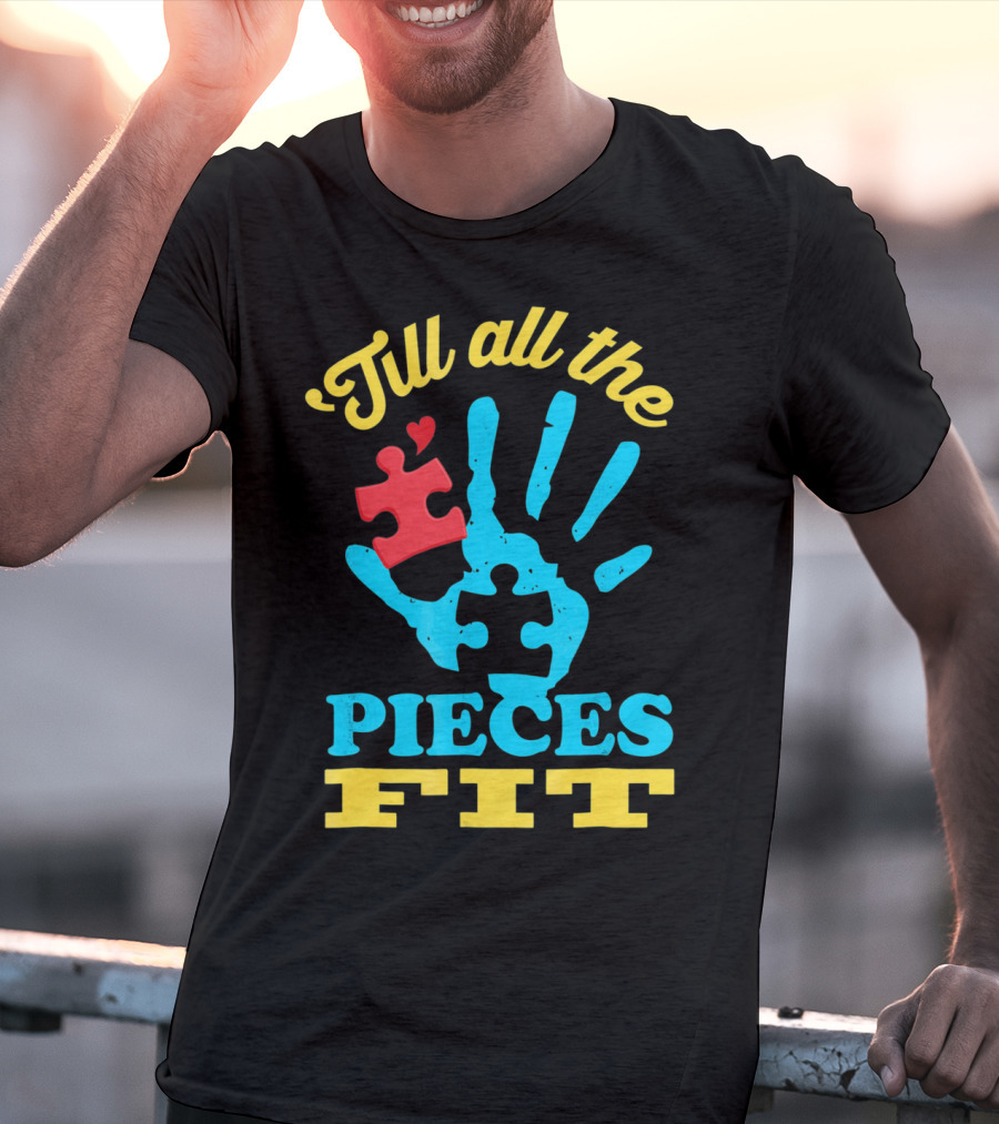 'Till All The Pieces Fit T-Shirt