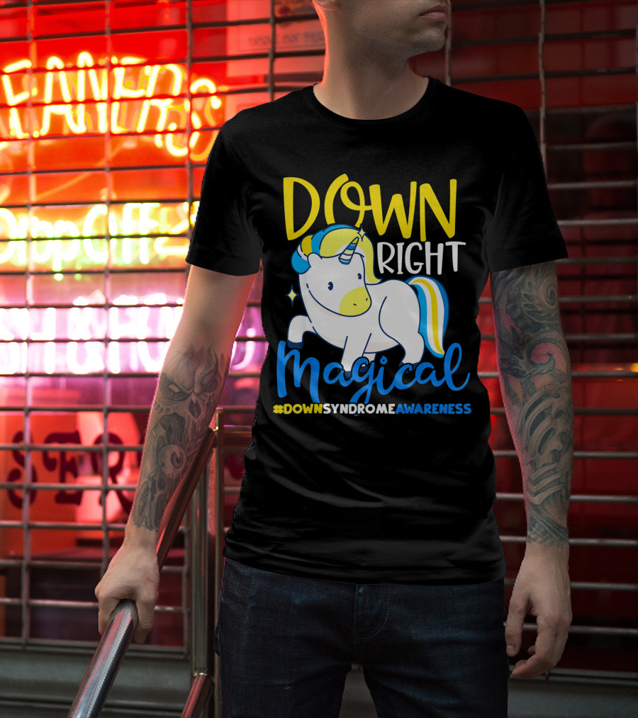 Down Right Magical Unicorn #DownSyndromeAwareness T-Shirt
