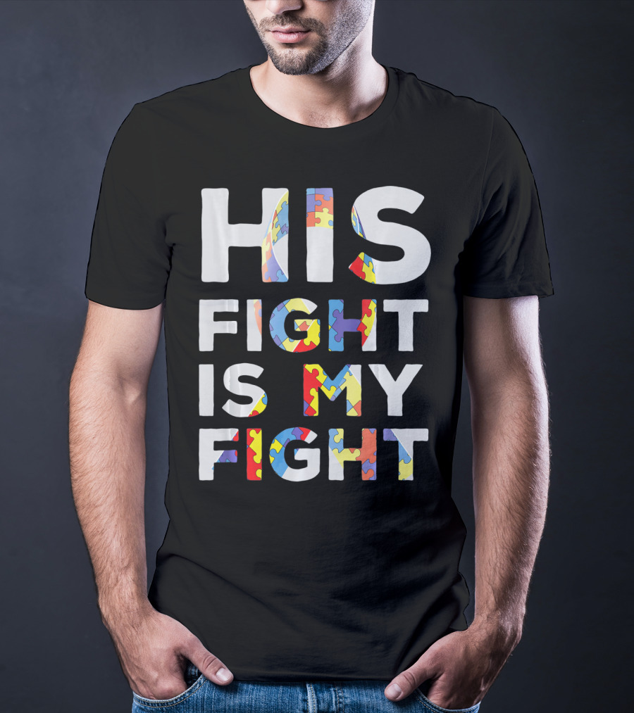 His Fight Is My Fight Autism Awareness Day Puzzle T-Shirt