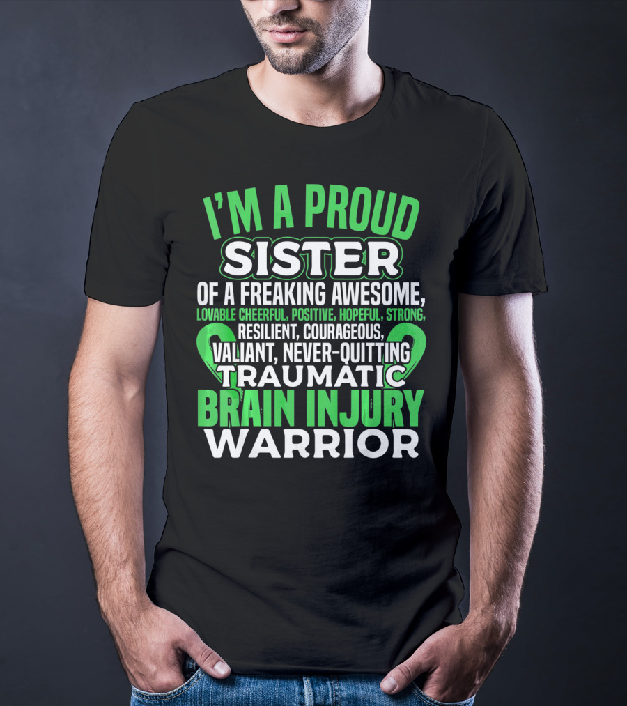 I'm A Proud Sister Of A Freaking Awesome Traumatic Brain Injury Warrior T-Shirt