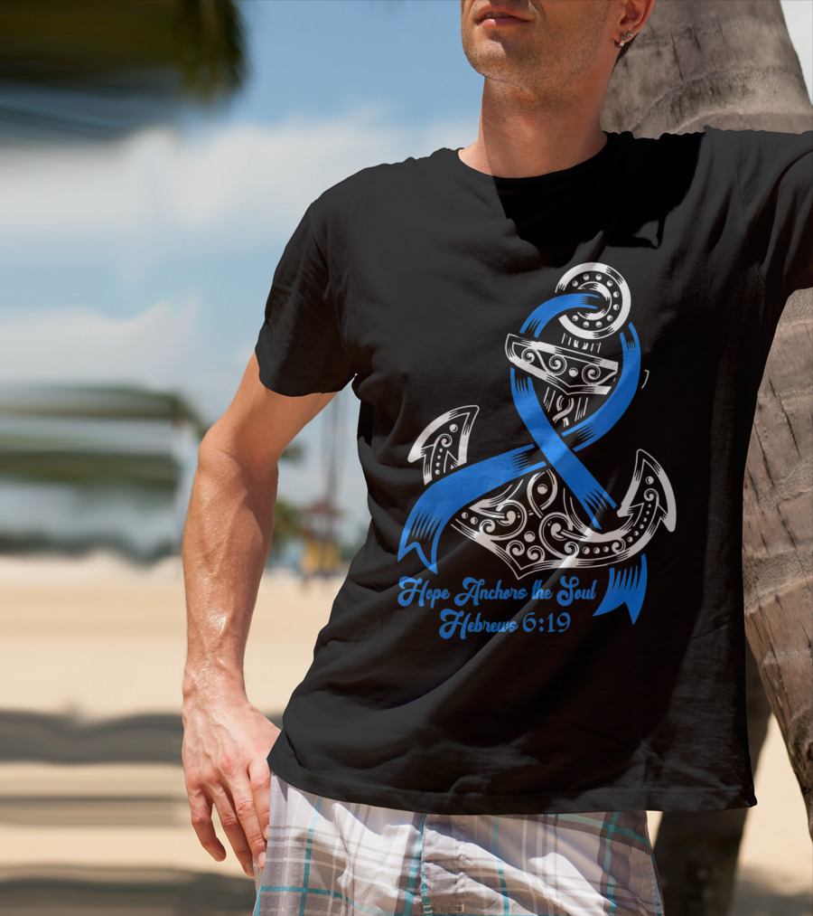 Hope Anchors The Soul Hebrews 6:19 Colon Cancer Awareness T-Shirt